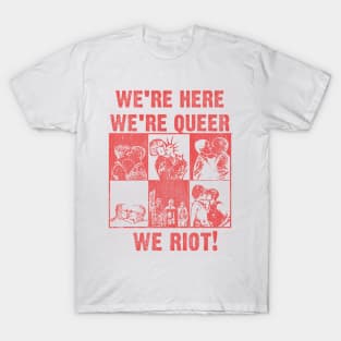 We're queer we riot T-Shirt